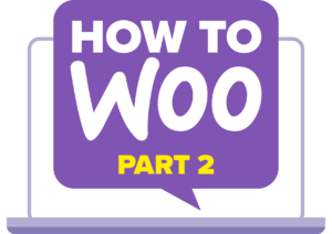 How to set up WooCommerce Products - Part 2