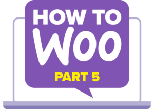 How to set up WooCommerce Products - Part 5