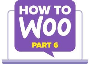 How to set up WooCommerce Products - Part 6